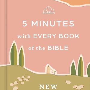 5 Minutes with Every Book of the Bible: New Testament